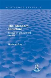 Book cover of The Stubborn Structure (Routledge Revivals) by Northrop Frye