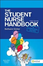 Book cover of The Student Nurse Handbook E-Book (3rd ed.) by Siviter BSc(Hons), RN, DN Cert, Dip HE, Bethann