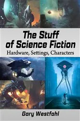 Book cover of The Stuff of Science Fiction by Gary Westfahl