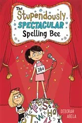 Book cover of The Stupendously Spectacular Spelling Bee by Deborah Abela