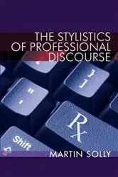 Book cover of The Stylistics of Professional Discourse by Martin Solly