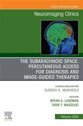 Book cover of The Subarachnoid Space: Percutaneous Access for Diagnosis and Image-Guided therapies, An Issue of Neuroimaging Clinics of North America by Bryan Lanzman MD