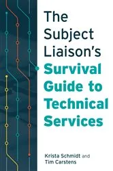 Book cover of The Subject Liaison's Survival Guide to Technical Services by Krista Schmidt