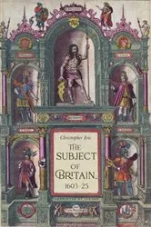 Book cover of The subject of Britain, 1603–25 by Christopher Ivic