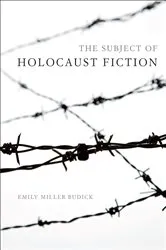 Book cover of The Subject of Holocaust Fiction by Emily Miller Budick