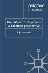 Book cover of The Subject of Psychosis: A Lacanian Perspective by S. Vanheule