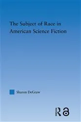 Book cover of The Subject of Race in American Science Fiction by Sharon DeGraw