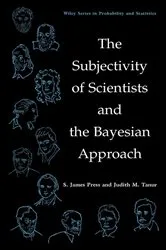 Book cover of The Subjectivity of Scientists and the Bayesian Approach by S. James Press