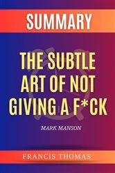 Book cover of The Subtle Art Of Not Giving A F*ck by Francis Thomas