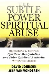Book cover of The Subtle Power of Spiritual Abuse by David Johnson