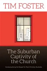 Book cover of The Suburban Captivity of the Church by Tim Foster