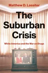 Book cover of The Suburban Crisis by Matthew D. Lassiter