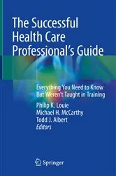 Book cover of The Successful Health Care Professional’s Guide by Philip K. Louie