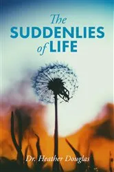 Book cover of The Suddenlies of Life by Heather Douglas