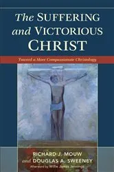 Book cover of The Suffering and Victorious Christ by Richard J. Mouw
