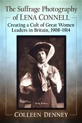 Book cover of The Suffrage Photography of Lena Connell by Colleen Denney