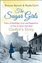 Book cover of The Sugar Girls - Gladys’s Story by Duncan Barrett