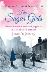 Book cover of The Sugar Girls - Joan’s Story by Duncan Barrett