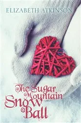 Book cover of The Sugar Mountain Snow Ball by Elizabeth Atkinson