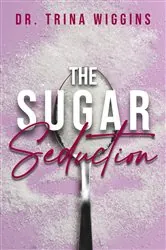 Book cover of The Sugar Seduction by Trina Wiggins