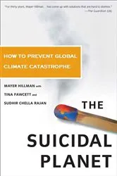 Book cover of The Suicidal Planet by Mayer Hillman