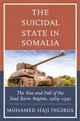 Book cover of The Suicidal State in Somalia by Mohamed Haji Ingiriis