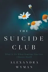 Book cover of The Suicide Club by Alexandra Wyman