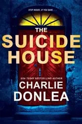Book cover of The Suicide House by Charlie Donlea