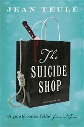 Book cover of The Suicide Shop by Jean Teulé