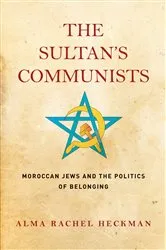 Book cover of The Sultan's Communists by Alma Rachel Heckman