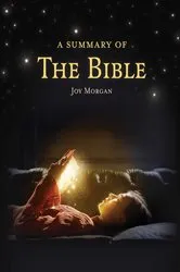 Book cover of The Summary of The Bible by Joy Morgan