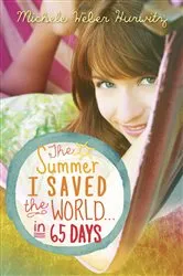 Book cover of The Summer I Saved the World . . . in 65 Days by Michele Weber Hurwitz