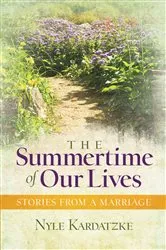 Book cover of The Summertime of Our Lives by Nyle Kardatzke