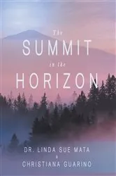 Book cover of The Summit in the Horizon by Dr. Linda Sue Mata