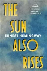 Book cover of The Sun Also Rises: The Library of America Corrected Text by Ernest Hemingway
