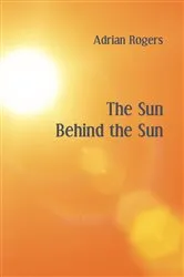 Book cover of The Sun Behind the Sun by Adrian Rogers