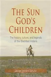 Book cover of The Sun God's Children by James Willard Schultz