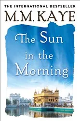 Book cover of The Sun in the Morning by M. M. Kaye