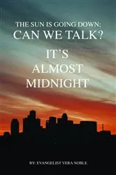 Book cover of The Sun is Going Down; Can We Talk? by Evangelist Vera Noble