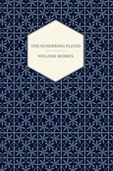 Book cover of The Sundering Flood (1897) by William Morris