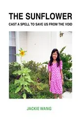 Book cover of The Sunflower Cast a Spell To Save Us From The Void by Jackie Wang