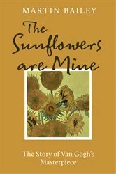 Book cover of The Sunflowers are Mine by Martin Bailey