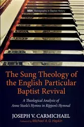 Book cover of The Sung Theology of the English Particular Baptist Revival by Joseph V. Carmichael