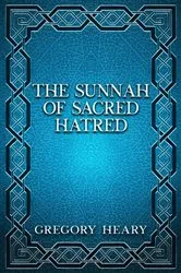 Book cover of The Sunnah of Sacred Hatred by Gregory Heary