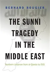 Book cover of The Sunni Tragedy in the Middle East by Bernard Rougier
