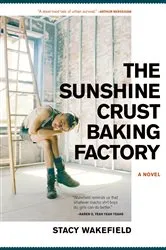Book cover of The Sunshine Crust Baking Factory by Stacy Wakefield