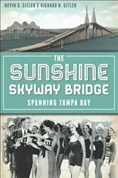 Book cover of The Sunshine Skyway Bridge by Nevin Sitler