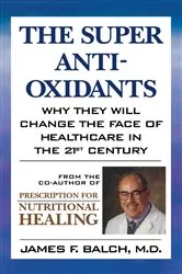 Book cover of The Super Anti-Oxidants by James F. Balch