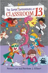 Book cover of The Super Awful Superheroes of Classroom 13 by Honest Lee