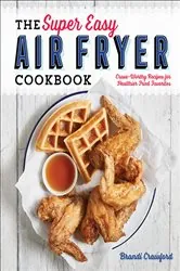 Book cover of The Super Easy Air Fryer Cookbook by Brandi Crawford